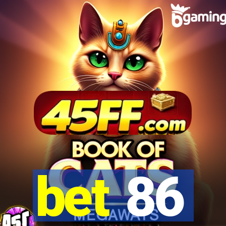 bet 86